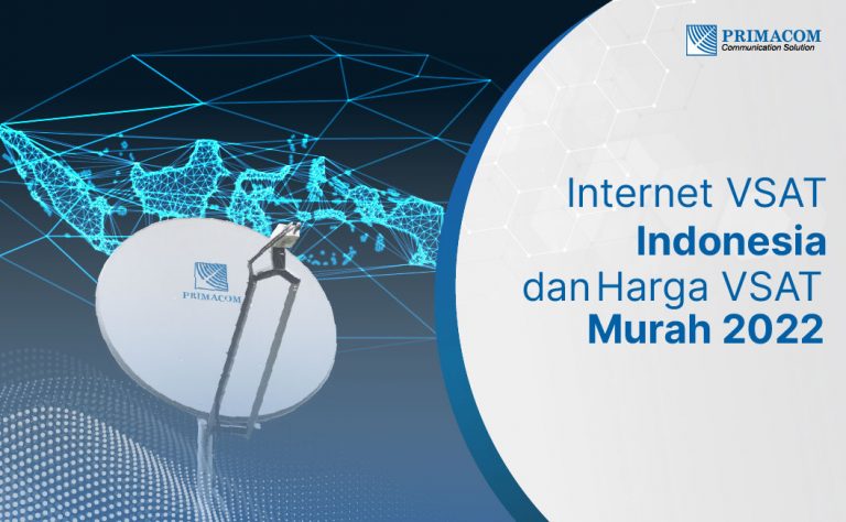 Internet VSAT Indonesia & Harga VSAT Murah 2022